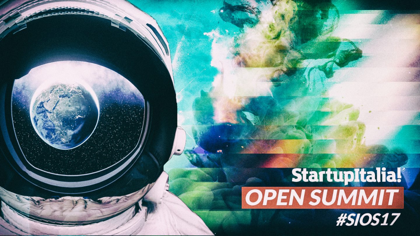 StartupItalia! Open Summit 2017: andare oltre i confini con i principali innovatori italiani